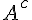 {A^c}